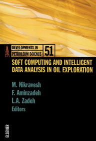 Title: Soft Computing and Intelligent Data Analysis in Oil Exploration, Author: M. Nikravesh