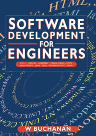 Title: Software Development for Engineers: C/C++, Pascal, Assembly, Visual Basic, HTML, Java Script, Java DOS, Windows NT, UNIX, Author: William Buchanan
