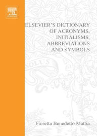 Title: Elsevier's Dictionary of Acronyms, Initialisms, Abbreviations and Symbols, Author: Fioretta. Benedetto Mattia