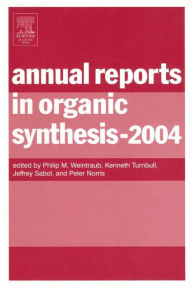 Title: Annual Reports in Organic Synthesis-2004, Author: Philip M. Weintraub