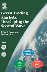 Title: Green Trading Markets:: Developing the Second Wave, Author: Peter C. Fusaro