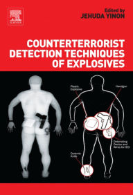 Title: Counterterrorist Detection Techniques of Explosives, Author: Jehuda Yinon