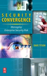 Title: Security Convergence: Managing Enterprise Security Risk, Author: Dave Tyson