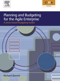 Title: Planning and Budgeting for the Agile Enterprise: A Driver-Based Budgeting Toolkit, Author: Richard Barrett