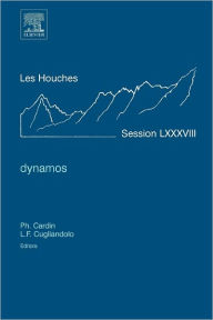 Title: Dynamos: Lecture Notes of the Les Houches Summer School 2007, Author: Elsevier Science
