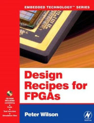 Title: Design Recipes for FPGAs, Author: Peter Wilson