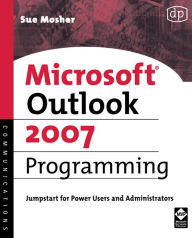 Title: Microsoft Outlook 2007 Programming: Jumpstart for Power Users and Administrators, Author: Sue Mosher