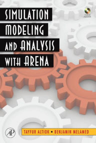 Title: Simulation Modeling and Analysis with ARENA, Author: Tayfur Altiok
