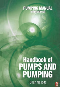 Title: Handbook of Pumps and Pumping: Pumping Manual International, Author: Brian Nesbitt