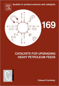 Title: Catalysts for Upgrading Heavy Petroleum Feeds, Author: Edward Furimsky