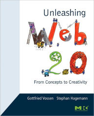 Title: Unleashing Web 2.0: From Concepts to Creativity, Author: Gottfried Vossen