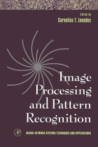 Title: Image Processing and Pattern Recognition, Author: Cornelius T. Leondes