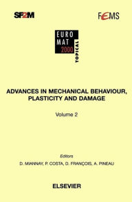 Title: Advances in Mechanical Behaviour, Plasticity and Damage, Author: D. Miannay