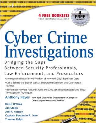 Title: Cyber Crime Investigations: Bridging the Gaps Between Security Professionals, Law Enforcement, and Prosecutors, Author: James Steele, Anthony Reyes, Richard Brittson, Kevin O'Shea