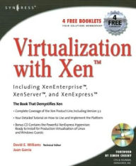 Title: Virtualization with Xen(tm): Including XenEnterprise, XenServer, and XenExpress: Including XenEnterprise, XenServer, and XenExpress, Author: David E. Williams