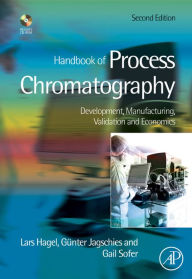 Title: Handbook of Process Chromatography: Development, Manufacturing, Validation and Economics, Author: Gunter Jagschies