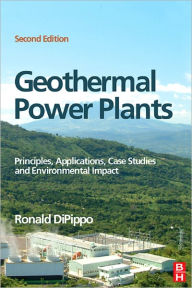 Title: Geothermal Power Plants: Principles, Applications, Case Studies and Environmental Impact, Author: Ronald DiPippo