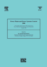 Title: Power Plants and Power Systems Control 2006: A Proceedings Volume from the IFAC Symposium on Power Plants and Power Systems Control, Kananaskis, Canada, 2006, Author: David Westwick