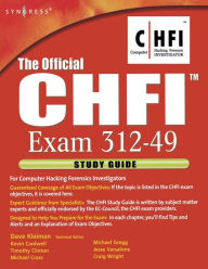 Title: The Official CHFI Study Guide (Exam 312-49): for Computer Hacking Forensic Investigator, Author: Dave Kleiman