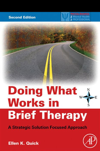 Doing What Works in Brief Therapy: A Strategic Solution Focused Approach