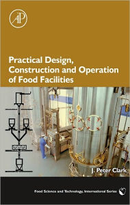 Title: Practical Design, Construction and Operation of Food Facilities, Author: J. Peter Clark