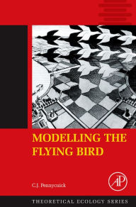 Title: Modelling the Flying Bird, Author: C.J. Pennycuick