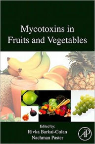 Title: Mycotoxins in Fruits and Vegetables, Author: R. Barkai-Golan