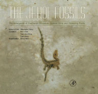 Title: The Jehol Fossils: The Emergence of Feathered Dinosaurs, Beaked Birds and Flowering Plants, Author: Pei-ji Chen