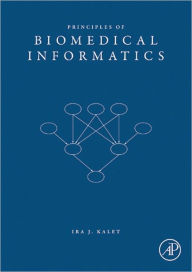 Title: Principles of Biomedical Informatics, Author: Ira J. Kalet