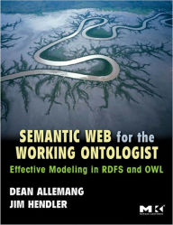 Title: Semantic Web for the Working Ontologist: Effective Modeling in RDFS and OWL, Author: Dean Allemang