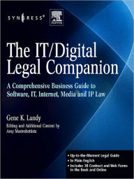 Title: The IT / Digital Legal Companion: A Comprehensive Business Guide to Software, IT, Internet, Media and IP Law, Author: Gene K. Landy