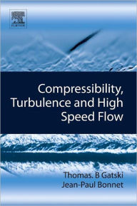 Title: Compressibility, Turbulence and High Speed Flow, Author: Thomas B. Gatski