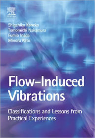 Title: Flow Induced Vibrations: Classifications and Lessons from Practical Experiences, Author: Tomomichi Nakamura