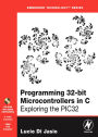 Programming 32-bit Microcontrollers in C: Exploring the PIC32