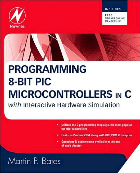 Programming 8-bit PIC Microcontrollers in C: with Interactive Hardware Simulation