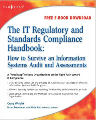 Title: The IT Regulatory and Standards Compliance Handbook: How to Survive Information Systems Audit and Assessments, Author: Craig S. Wright