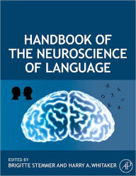 Title: Handbook of the Neuroscience of Language, Author: Brigitte Stemmer