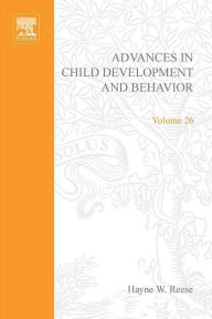 Title: Advances in Child Development and Behavior, Author: Hayne W. Reese