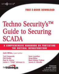 Title: Techno Security's Guide to Securing SCADA: A Comprehensive Handbook On Protecting The Critical Infrastructure, Author: Greg Miles