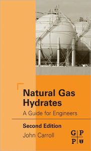 Title: Natural Gas Hydrates: A Guide for Engineers, Author: John Carroll
