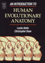 Title: An Introduction to Human Evolutionary Anatomy, Author: Leslie Aiello