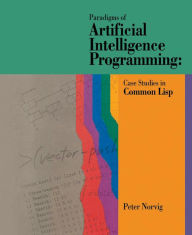 Title: Paradigms of Artificial Intelligence Programming: Case Studies in Common Lisp, Author: Peter Norvig