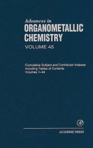 Title: Advances in Organometallic Chemistry: Cumulative Subject and Contributor Indexes Including Tables of Contents, and a Comprehesive Keyword Index, Author: Robert C. West