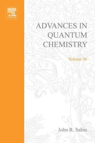 Title: Advances in Quantum Chemistry: Thematic title: From Electronic Structure to Time-Dependent Processes, Author: John R. Sabin