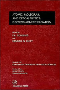 Title: Electromagnetic Radiation: Atomic, Molecular, and Optical Physics: Atomic, Molecular, And Optical Physics: Electromagnetic Radiation, Author: F. B. Dunning