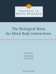 Title: The Biological Basis for Mind Body Interactions, Author: E.A. Mayer