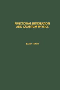 Title: Functional Integration and Quantum Physics, Author: Barry Simon MD