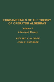 Title: Fundamentals of the Theory of Operator Algebras. V2: Advanced Theory, Author: Richard V. Kadison