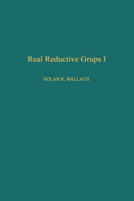 Title: Real Reductive Groups I, Author: Nolan R. Wallach