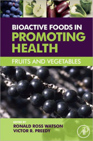 Title: Bioactive Foods in Promoting Health: Fruits and Vegetables, Author: Ronald Ross Watson